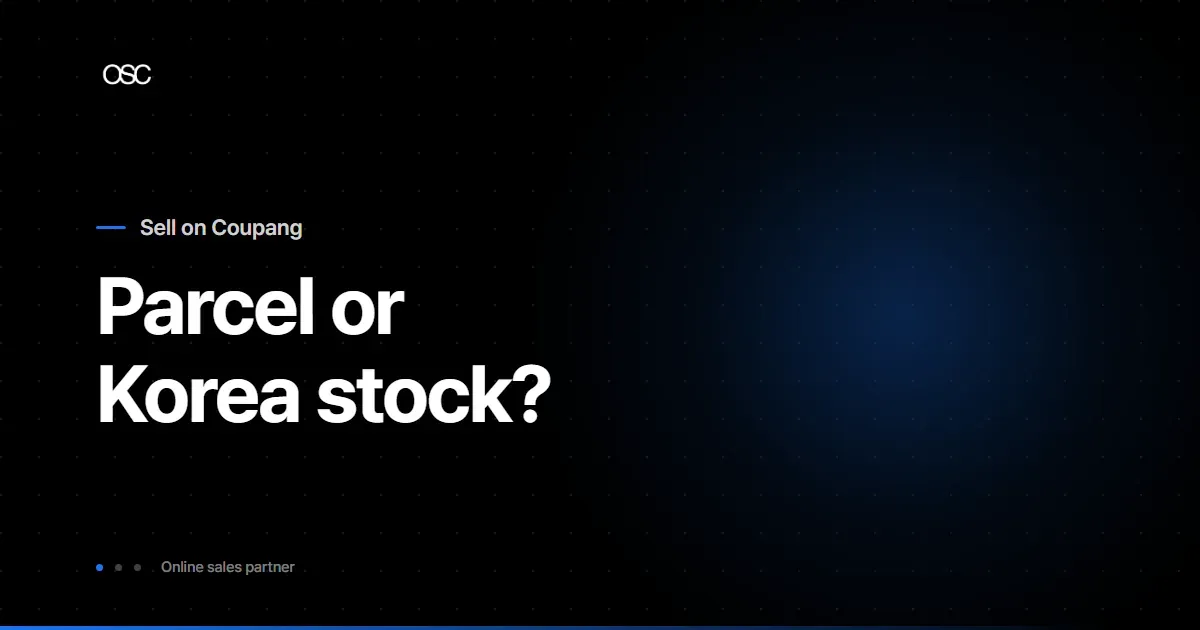 Coupang Global Selling vs stock in Korea, a seller's route guide